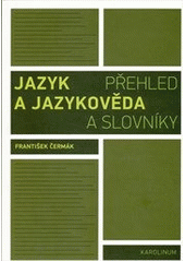 kniha Jazyk a jazykověda přehled a slovníky, Karolinum  2011