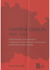 kniha Vnitřní odsun 1947 - 1953 Závěrečná fáze "očisty pohraničí" v politických a společenských souvislostech poválečného Československa , Matice moravská 2013