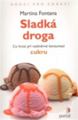 kniha Sladká droga Co hrozí při nadměrné konzumaci cukru, Portál 2013