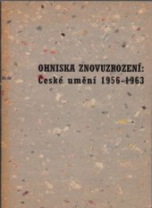 kniha Ohniska znovuzrození české umění 1956-1963, Galerie hlavního města Prahy 1994