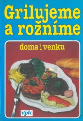 kniha Grilujeme a rožníme doma i venku, Agentura V.P.K. 1995