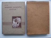 kniha Moderní vazačství květin, Zahradnická bursa [Jos. Vaněk] 1928
