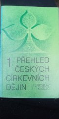 kniha Přehled církevních dějin českých 1. [díl] Skriptum pro stud. účely Cyrilometodějské bohoslovecké fak. v Praze, se sídlem v Litoměřících., Ústřední církevní nakladatelství 1977