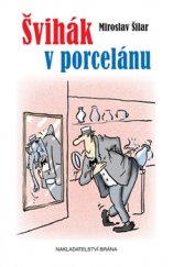 kniha Švihák v porcelánu Čím jsem byl, tím jsem byl rád, Brána 2016