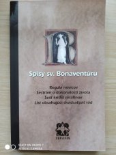 kniha Spisy sv. Bonaventúru I. Regula novicov, Sestrám o dokonalosti života, Šesť kridel serafínov, List obsahujúci dvadsaťpät rád, Serafím 2002