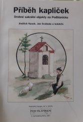 kniha Příběh kapliček drobné sakrální objekty na Podblanicku, Český svaz ochránců přírody Vlašim, 02/09 základní organizace 2001