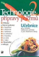 kniha Technologie přípravy pokrmů 2 učebnice pro střední odborná učiliště, učební obory kuchař-kuchařka, kuchař-číšník, číšník-servírka a pro hotelové školy, Fortuna 2006