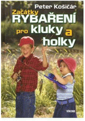 kniha Začátky rybaření pro kluky a holky dobré rady pro mladé milovníky rybolovu, Víkend  2007