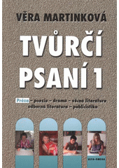 kniha Tvůrčí psaní 1, - Próza - próza - poezie - drama - věcná literatura - odborná literatura - publicistika : [uvedení do tvůrčího psaní]., Alfa-Omega 2009