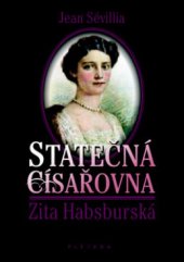kniha Statečná císařovna Zita Habsburská, Plejáda 2011