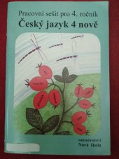 kniha Český jazyk 4 pracovní sešit pro 4. ročník : pro tvořivý styl výuky, mezipředmětové vztahy a zapojení žáků do výuky, Nová škola 2011