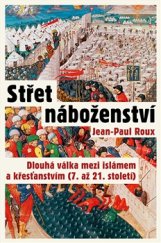 kniha Střet náboženství Dlouhá válka mezi islámem a křesťanstvím (7. až 21. století), Rybka Publishers 2015