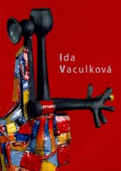 kniha Ida Vaculková (1920-2003) Dům umění ve Zlíně 14. března - 7. května 2006, Krajská galerie výtvarného umění 2006
