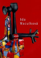 kniha Ida Vaculková (1920-2003) Dům umění ve Zlíně 14. března - 7. května 2006, Krajská galerie výtvarného umění 2006