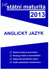kniha Tvoje státní maturita 2013 - Anglický jazyk, Gaudetop 2012