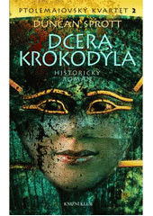 kniha Ptolemaiovský kvartet 2, - Dcera krokodýla - Dcera krokodýla, Knižní klub 2007