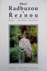 kniha Mezi Radbuzou a Řeznou česko-bavorská antologie, Středisko západočeských spisovatelů 1995