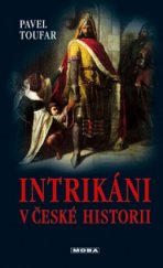 kniha Intrikáni v české historii příběhy lásky, vášně i nenávisti, MOBA 2005