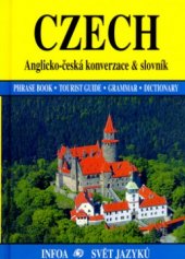 kniha Czech phrase book, tourist guide, grammar, dictionary = anglicko-česká konverzace & slovník, INFOA 2005