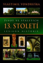 kniha Život ve staletích 13. století - lexikon historie., MOBA 2010