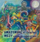 kniha Amazonské Medy Vyprávění amerykánských Yndův, Pulchra 2015