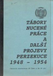 kniha Tábory nucené práce a další projevy perzekuce 1948-1954 Sborník konf. Opava 30. října 1991, Slezský ústav ČSAV a filoz. fak. Slezské univ., Slezská univerzita 1992