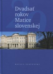 kniha Dvadsať rokov Matice slovenskej, Matica slovenská 2011
