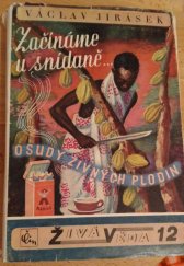 kniha Začínáme u snídaně-- osudy živných plodin, Čin 1942