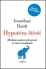 kniha Hypotéza štěstí Hledání moderních pravd ve staré moudrosti, Dokořán 2014