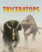 kniha Triceratops trojrohý dinosaurus, CPress 2010