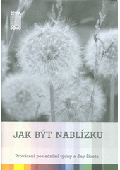 kniha Jak být nablízku provázení posledními týdny a dny života, Cesta domů 2022