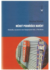 kniha Měkký podbřišek navěky důsledky asymetrie mezi Spojenými státy a Mexikem, Dokořán 2010