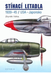 kniha Stíhací letadla 1939-45 : USA - Japonsko, Votobia 1996