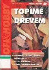 kniha Topíme dřevem, Grada 2001