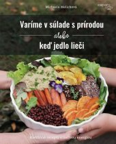 kniha Varíme v súlade s prírodou alebo keď jedlo lieči Rastlinné recepty s liečivou energiou, Espero 2025
