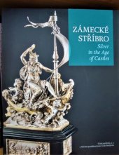 kniha Zámecké stříbro Silver in the age of castles, Národní památkový ústav 2015