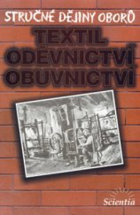 kniha Textil, oděvnictví, obuvnictví Stručné dějiny oborů., Scientia 2004