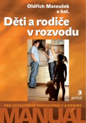 kniha Děti a rodiče v rozvodu Manuál pro zúčastněné profesionály a rodiny, Portál 2015