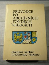 kniha Průvodce po archívních fondech a sbírkách  Okresní archív Jindřichův Hradec, TEPS 1980