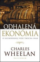 kniha Odhalená ekonómia O suchopárnej vede trocha inak, Kalligram 2012
