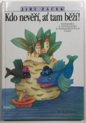 kniha Kdo nevěří, ať tam běží! pohádky a povídačky z pohádkových časů, Albatros 1996