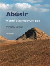 kniha Abúsír V srdci pyramidových polí, Academia 2017