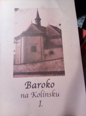 kniha Baroko na Kolínsku I. společnost a kultura v letech 1650-1730 : (rané a vrcholné baroko), Regionální muzeum v Kolíně 2001