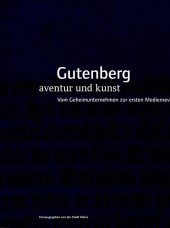 kniha Gutenberg: Aventur und Kunst. Vom Geheimunternehmen zur Medienrevolution, Stadt Mainz 2000