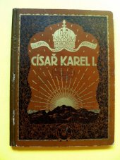 kniha Císař Karel I. obraz jeho života, Císařský královský školní knihosklad 1917