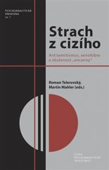 kniha Strach z cizího Antisemitismus, xenofobie a zkušenost „uncanny“, Česká psychoanalytická společnost 2016