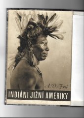 kniha Indiáni Jižní Ameriky = [Südamerikanische Indianer], Novina 1943