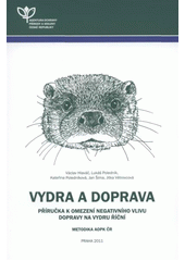 kniha Vydra a doprava příručka k omezení negativního vlivu dopravy na vydru říční : metodika AOPK ČR, Agentura ochrany přírody a krajiny ČR 2011