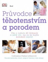 kniha Průvodce těhotenstvím a porodem vše o vašich 40 týdnech a ještě víc, na co se bojíte kohokoli zeptat, Ikar 2010