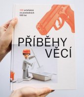 kniha Příběhy věcí  100 artefaktů za posledních 100 let , Labyrint 2017